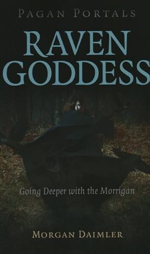 Bild des Verkufers fr Raven Goddess : Going Deeper With the Morrigan zum Verkauf von GreatBookPrices