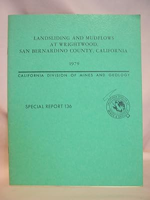 Seller image for LANDSLIDING AND MUDFLOWS AT WRIGHTWOOD, SAN BERNARDINO COUNTY, CALIFORNIA; PART I, WRIGHT MOUNTAIN LANDSLIDE, RENEWED MOVEMENT IN 1867: PART II, WRIGHT MOUNTAIN MUDFLOWS, SPRING 1969; SPECIAL REPORT 136 for sale by Robert Gavora, Fine & Rare Books, ABAA