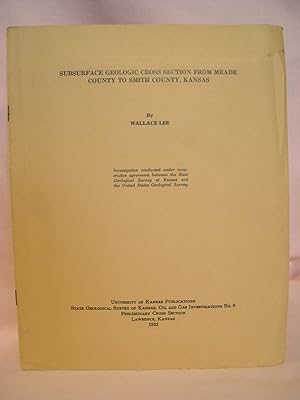 SUBSURFACE GEOLOGIC CROSS SECTION FROM MEADE COUNTY TO SMITH COUNTY, KANSAS; STATE GEOLOGICAL SUR...