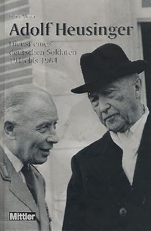 Adolf Heusinger : Dienst eines deutschen Soldaten 1915 bis 1964