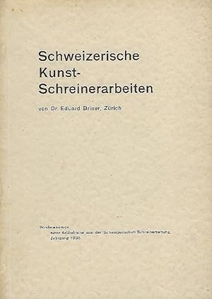 Schweizerische Kunstschreinerarbeiten Von Dr. Eduard Briner, Zürich. I. Kirchliche Kunst. II. Get...