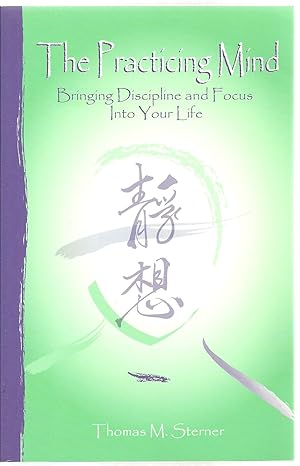 Immagine del venditore per The Practicing Mind: Bringing Discipline and Focus Into Your Life venduto da Sabra Books