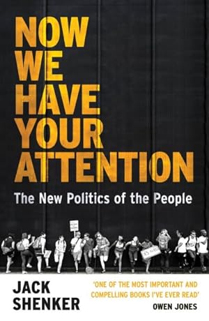 Seller image for Now We Have Your Attention : The New Politics of the People for sale by GreatBookPricesUK