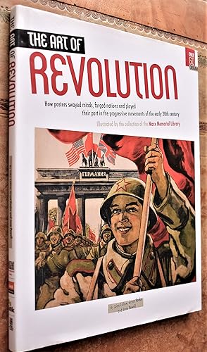 Seller image for THE ART OF REVOLUTION How Posters Swayed Minds, Forged Nations and Played Their Part in the Progressive Movements of the Early 20th Century for sale by Dodman Books