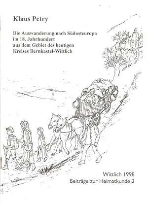 Seller image for Die Auswanderung nach Sdosteuropa im 18. Jahrhundert aus dem Gebiet des heutigen Kreises Bernkastel-Wittlich. (Beitrge zur Heimatkunde ; 2). for sale by Brbel Hoffmann