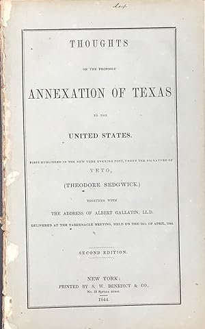 THOUGHTS ON THE PROPOSED ANNEXATION OF TEXAS TO THE UNITED STATES. TOGETHER WITH THE ADDRESS OF A...