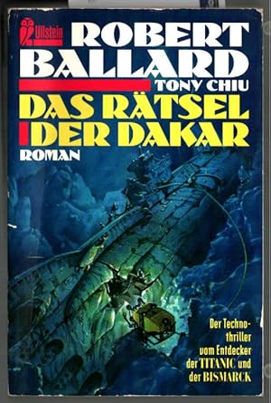 Bild des Verkufers fr Das Rtsel der Dakar : Roman. Robert D. Ballard und Tony Chiu. [Aus dem Amerikan. von Ralf Friese] / Ullstein ; Nr. 23782 : Maritim. zum Verkauf von Ralf Bnschen