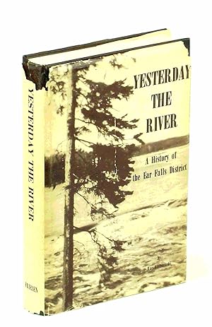Yesterday, The River: A History of the Ear Falls [Ontario] District