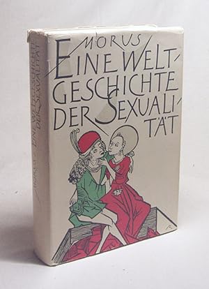 Bild des Verkufers fr Eine Weltgeschichte der Sexualitt / Morus zum Verkauf von Versandantiquariat Buchegger