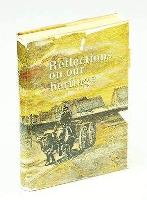 Seller image for Reflections on Our Heritage: A History of Steinbach, Manitoba and the R.M. Of Hanover from 1874 for sale by RareNonFiction, IOBA