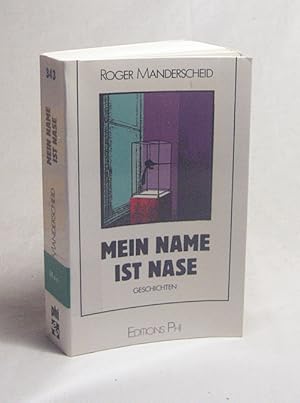 Bild des Verkufers fr Mein Name ist Nase : Geschichten aus drei Jahrzehnten / Roger Manderscheid. Mit einem Nachw. von Guy Rewenig zum Verkauf von Versandantiquariat Buchegger