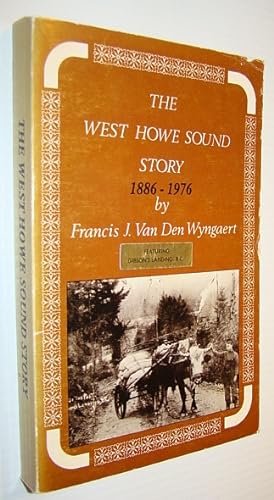 Seller image for The West Howe Sound Story, 1886-1976 - Featuring Gibson's Landing for sale by RareNonFiction, IOBA