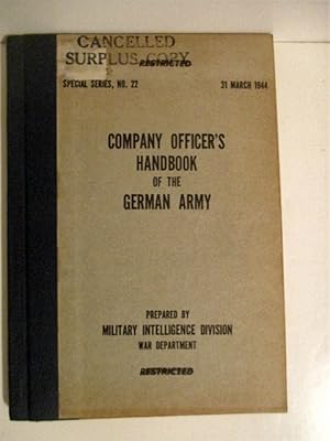 Company Officer's Handbook of the German Army. Special Series. No. 22. Restricted.
