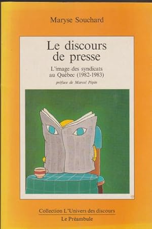 Le discours de presse: L'image des syndicats au Quebec (1982-1983) (Collection L'Univers des disc...