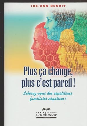 Imagen del vendedor de Plus a change, plus c'est pareil ! : Librez-vous des rptitions familiales ngatives ! (Psychologie) a la venta por Livres Norrois