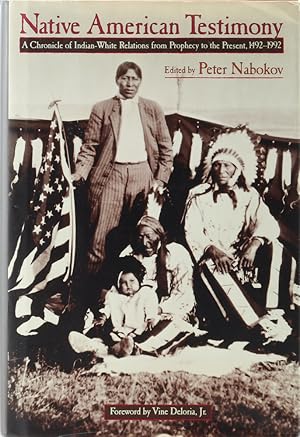 Bild des Verkufers fr Native American Testimony. A Chronicle of Indian-White Relations from Prophecy to the Present, 1492-1992. Vorwort v. Vine Deloria, Jr. zum Verkauf von Antiquariat Held