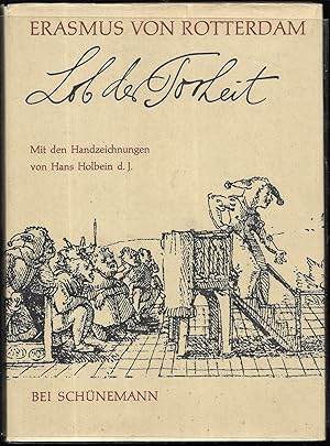 Bild des Verkufers fr Lob der Torheit. Mit den Handzeichnungen von Hans Holbein d.J. bersetzt und herausgegeben von Uwe Schulz. zum Verkauf von Antiquariat Bibliomania