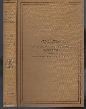Venezuela: A Commercial and Industrial Handbook, with a Chapter on the Dutch West Indies