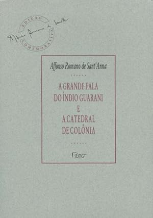 A grande fala do índio guarani e a catedral de Colônia : edição comemorativa / Affonso Romano de ...