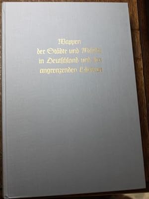 Immagine del venditore per Wappen der Stdte und Mrkte in Deutschland un den angrenzenden Lndern. J. Siebmacher's groes Wappenbuch Band 6 venduto da Antiquariat im OPUS, Silvia Morch-Israel