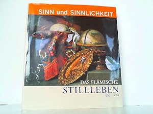 Seller image for Sinn und Sinnlichkeit - Das Flmische Stillleben 1550 - 1680. for sale by Antiquariat Ehbrecht - Preis inkl. MwSt.