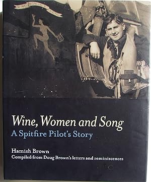 Seller image for Wine, Women and Song : A Spitfire Pilot's Story SIGNED for sale by Ariel Books IOBA