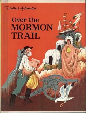 Immagine del venditore per Over the Mormon Trail (Frontiers of America) venduto da The Book House, Inc.  - St. Louis