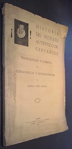 Imagen del vendedor de Historia del retrato autntico de Cervantes. Transcripcin y comento de congruencias e incongruencias a la venta por Librera La Candela