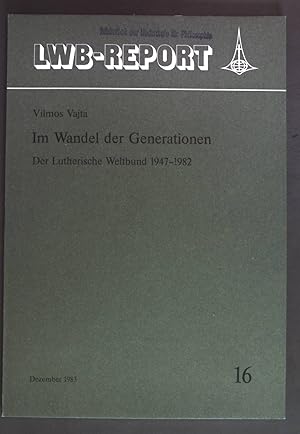 Bild des Verkufers fr Im Wandel der Generationen: Der Lutherische Weltbund 1947-1982. LWB-Report 16. zum Verkauf von books4less (Versandantiquariat Petra Gros GmbH & Co. KG)