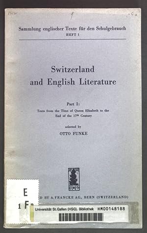 Imagen del vendedor de Switzerland and English Literature, Part I.: Texts from the Time of Queen Elizabeth to the End of the 17th Century. Sammlung englischer Texte fr den Schulgebrauch Heft 1. a la venta por books4less (Versandantiquariat Petra Gros GmbH & Co. KG)