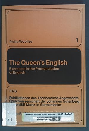 Seller image for The Queen's English: Exercises in the Pronunciation of English. FAS Publikationen des Fachbereichs Angewandte Sprachwissenschaft der Johannes Gutenberg-Universitt Mainz in Germersheim Reihe B Studientexte Bd. 1. for sale by books4less (Versandantiquariat Petra Gros GmbH & Co. KG)