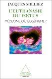 Seller image for L'euthanasie Du Foetus : Mdecine Ou Eugnisme ? for sale by RECYCLIVRE