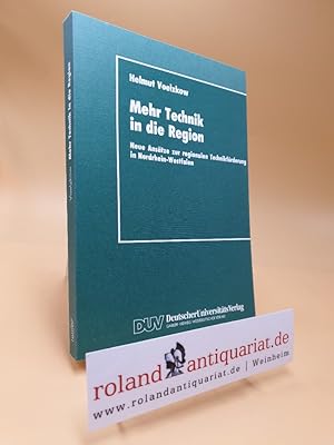 Bild des Verkufers fr Mehr Technik in die Region: Neue Anstze zur regionalen Technikfrderung in Nordrhein-Westfalen zum Verkauf von Roland Antiquariat UG haftungsbeschrnkt