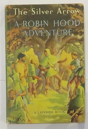 Seller image for The Silver Arrow: A Robin Hood Adventure for sale by St Marys Books And Prints