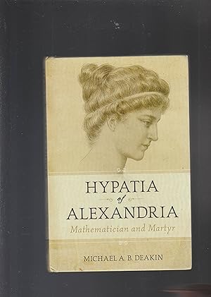 HYPATIA OF ALEXANDRIA. Mathematician and Martyr