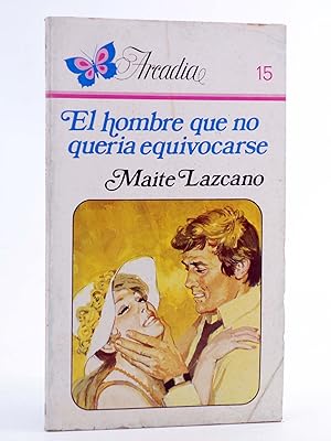 Image du vendeur pour ARCADIA 15. EL HOMBRE QUE NO QUERA EQUIVOCARSE (Maite Lazcano) Ceres, 1981 mis en vente par Libros Fugitivos