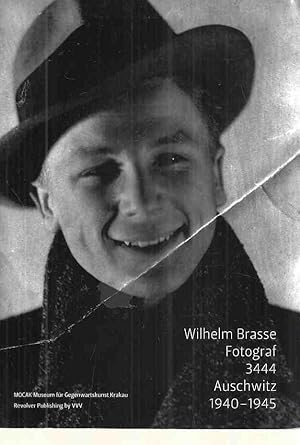 Bild des Verkufers fr Wilhelm Brasse, Fotograf, 3444, Auschwitz 1940 - 1945. [MOCAK, Museum fr Gegenwartskunst Krakau. Red.: Maria Anna Potocka. bers.: Andreas Volk]. zum Verkauf von Fundus-Online GbR Borkert Schwarz Zerfa