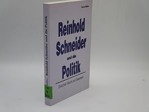 Reinhold Schneider und die Politik : Zwischen Macht und Gewissen.