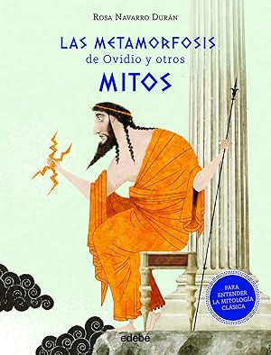 Las Metamorfosis de Ovidio y otros mitos (Para entender la mitología clásica)