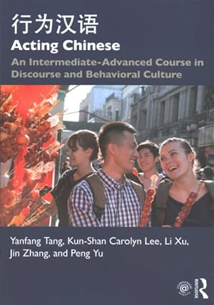 Immagine del venditore per Acting Chinese : An Intermediate-Advanced Course in Discourse and Behavioral Culture venduto da GreatBookPrices