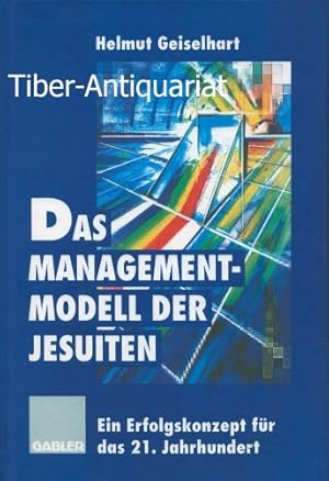 Das Managementmodell der Jesuiten. Ein Erfolgskonzept für das 21. Jahrhundert.