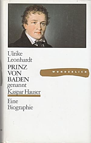 Bild des Verkufers fr Prinz von Baden, genannt Kaspar Hauser. Eine Biographie zum Verkauf von Die Buchgeister