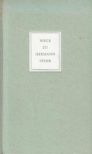 Seller image for Wege zu Hermann Stehr : Festschrift d. Hermann Stehr-Archivs zum 100. Geburtstag for sale by Die Buchgeister