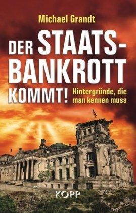 Seller image for Der Staatsbankrott kommt!: Hintergrnde, die man kennen muss for sale by Die Buchgeister