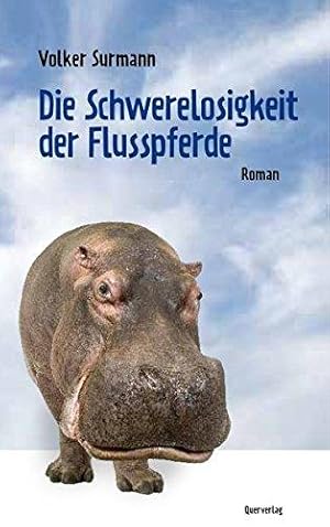 Imagen del vendedor de Die Schwerelosigkeit der Flusspferde: Roman a la venta por Die Buchgeister