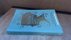 Seller image for A Secret Sisterhood: The Hidden Friendships of Austen, Brontë, Eliot and Woolf for sale by BoundlessBookstore