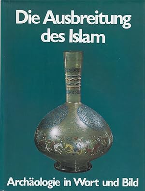 Bild des Verkufers fr Die Ausbreitung des Islam (aus der Reihe Archologie in WOrt und Bild) zum Verkauf von Die Buchgeister