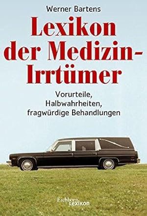 Immagine del venditore per Lexikon der Medizin-Irrtmer. Vorurteile, Halbwahrheiten, fragwrdige Behandlung venduto da Die Buchgeister