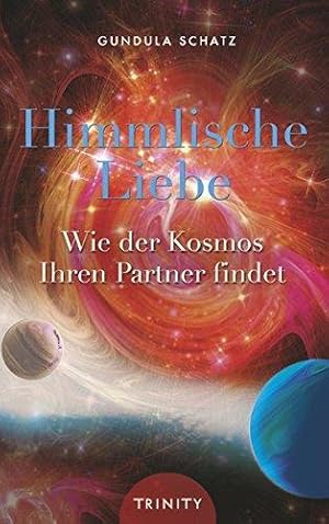 Image du vendeur pour Himmlische Liebe - Wie der Kosmos Ihren Partner findet mis en vente par Die Buchgeister