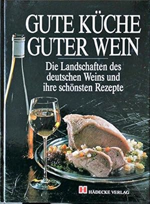 Seller image for Gute Kche - guter Wein. Die Landschaften des deutschen Weins und ihre besten Re for sale by Die Buchgeister